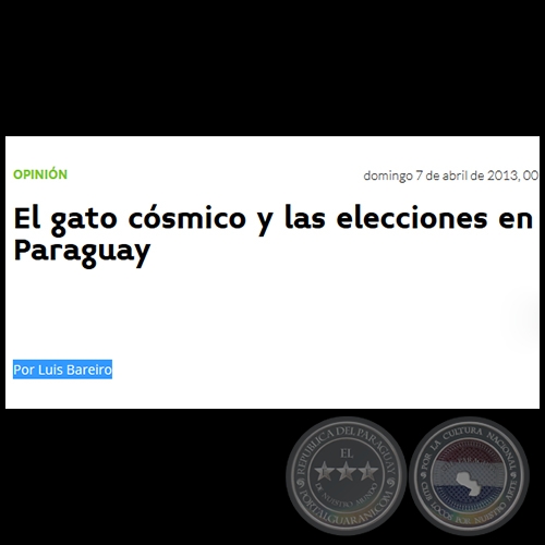 EL GATO CÓSMICO Y LAS ELECCIONES EN PARAGUAY - Por LUIS BAREIRO - Domingo, 07 de Abril de 2013